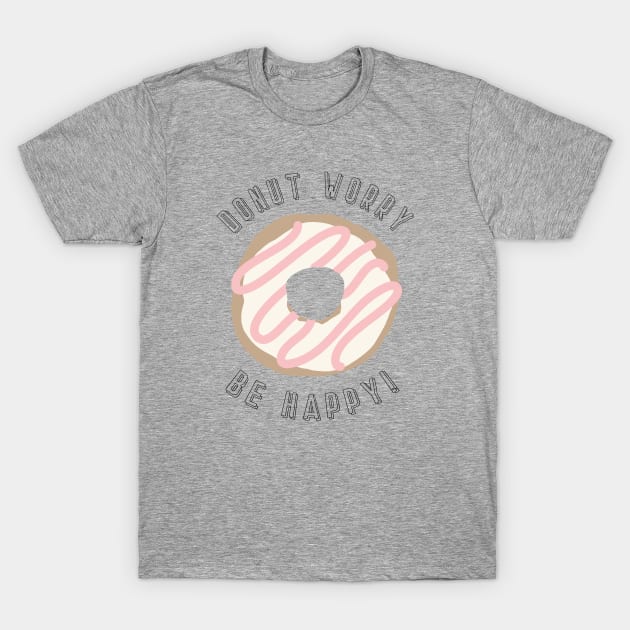 Donut Worry - Be Happy T-Shirt by NJORDUR